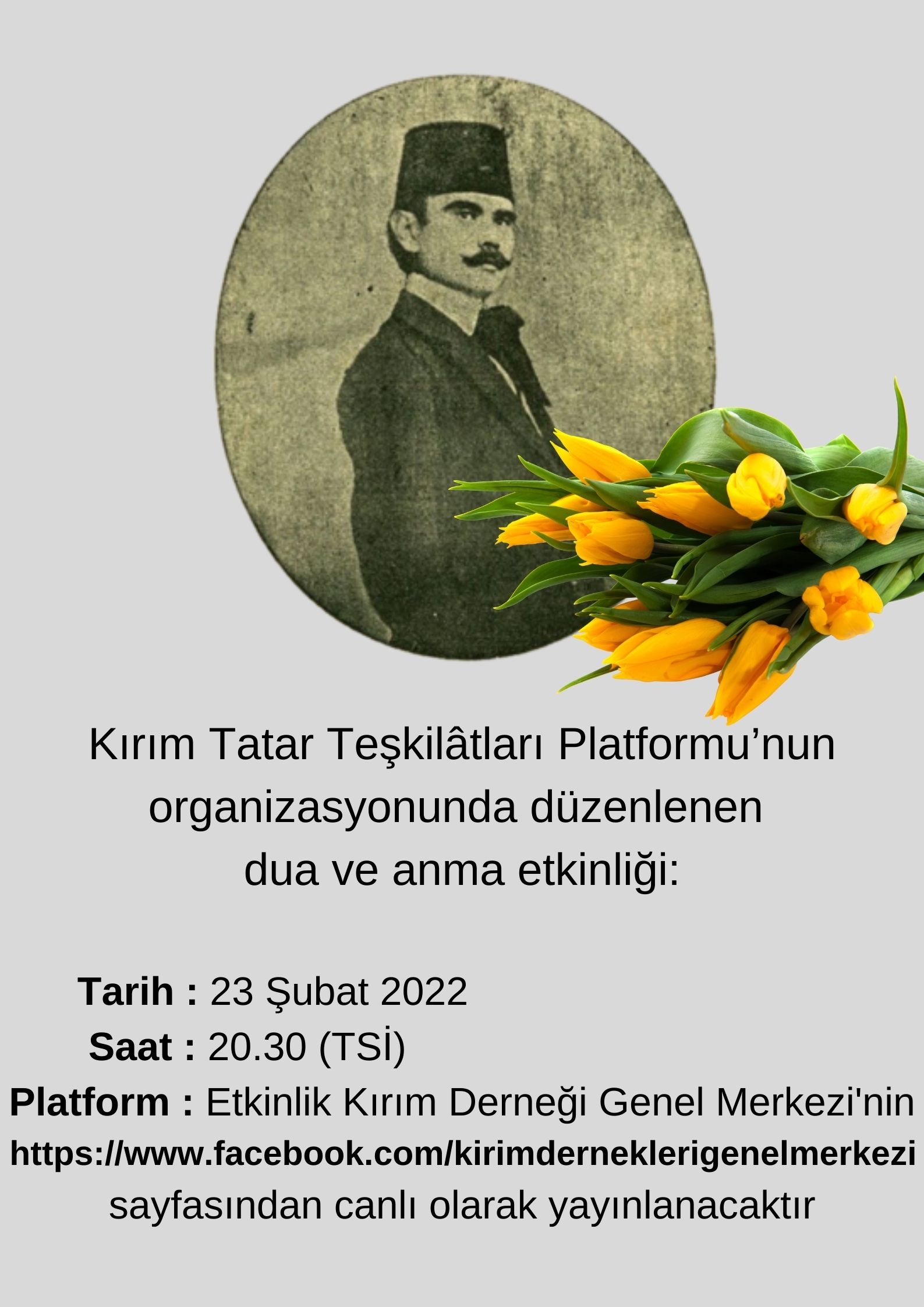 Kırım Tatar Teşkilâtları Platformunun organizasyonunda düzenlenen dua ve anma etkinliği Tarih 23 Şubat 2022 Saat 20.30 TSİ Platform Etkinlik Kırım Derneği Genel Merkezinin httpswww.facebook.comkirimdernek 4